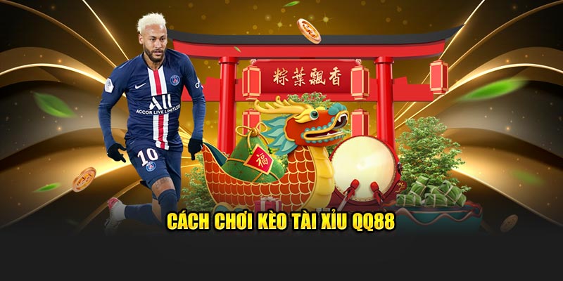 Cách chơi kèo tài xỉu QQ88