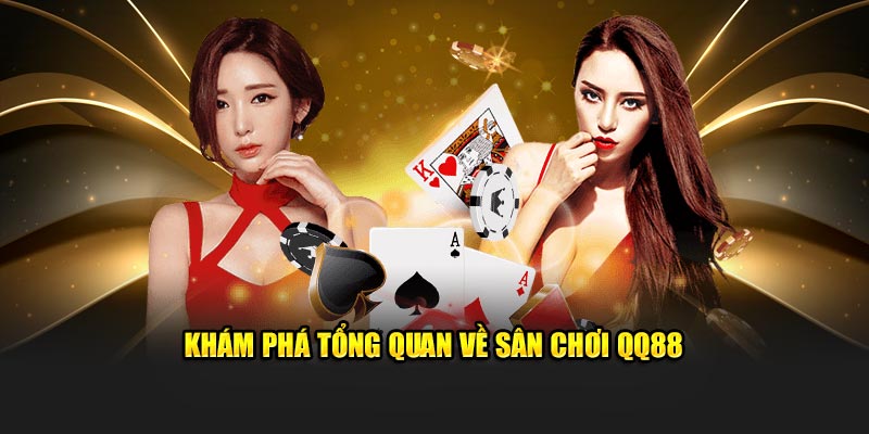 Khám phá tổng quan về sân chơi QQ88