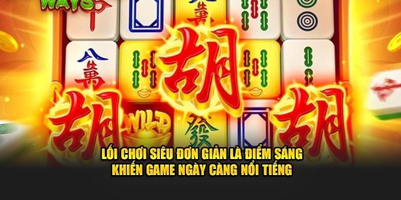 Lối chơi siêu đơn giản là điểm sáng khiến game ngày càng nổi tiếng 