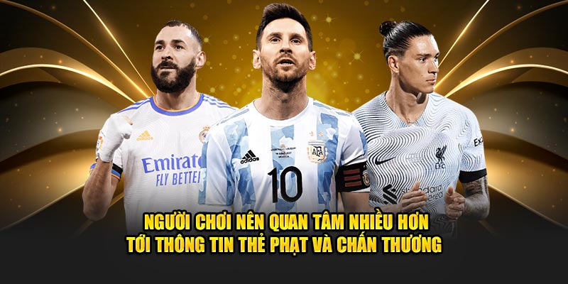 Người chơi nên quan tâm nhiều hơn tới thông tin thẻ phạt và chấn thương 